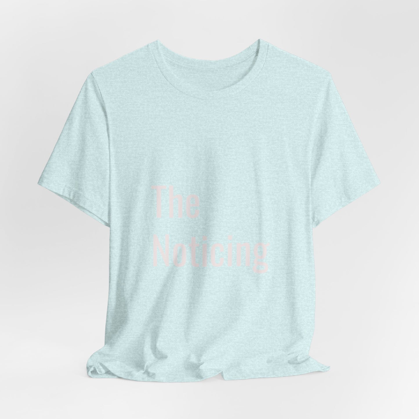 The Noticing Unisex Jersey Short Sleeve Tee