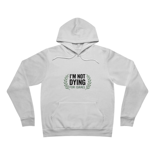 Yeah... Not Dying for Israel Unisex Sponge Fleece Pullover Hoodie