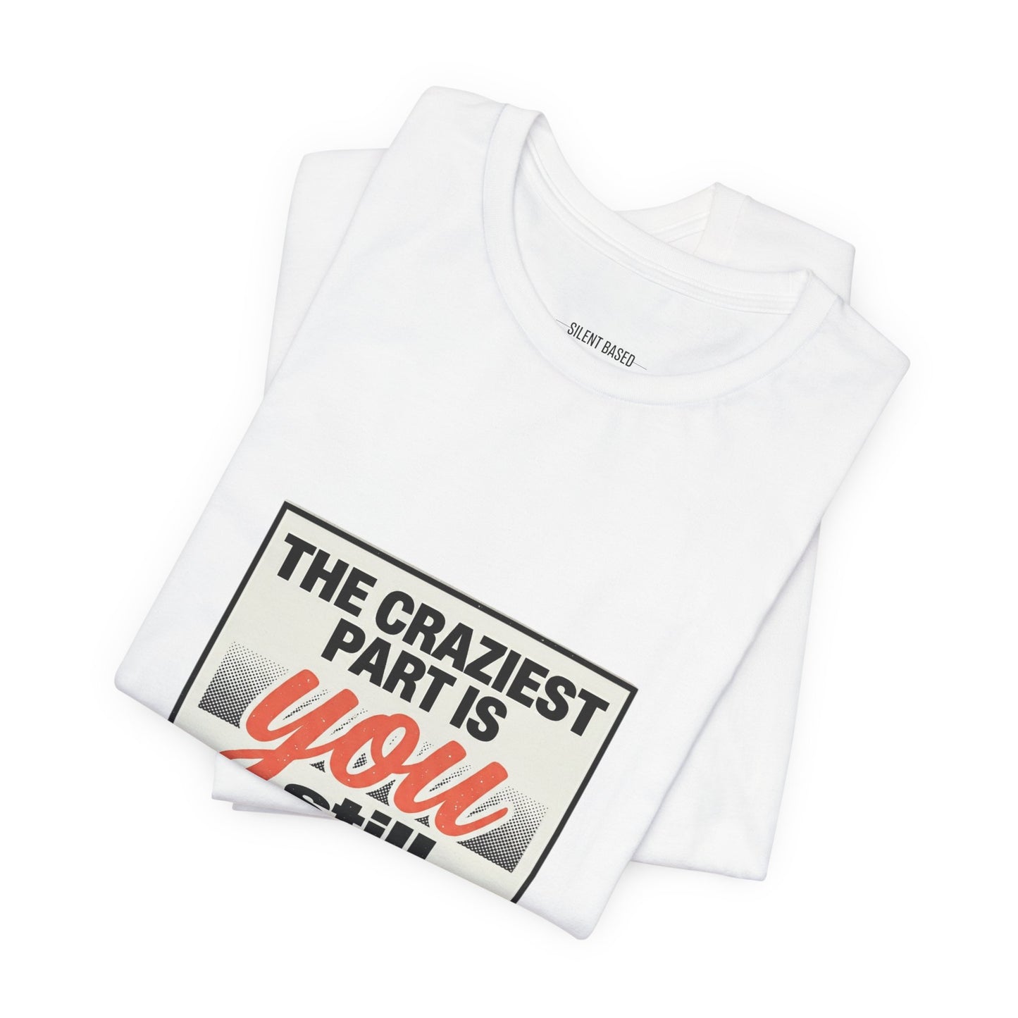 The craziest part is you still believe them -Unisex Jersey Short Sleeve Tee