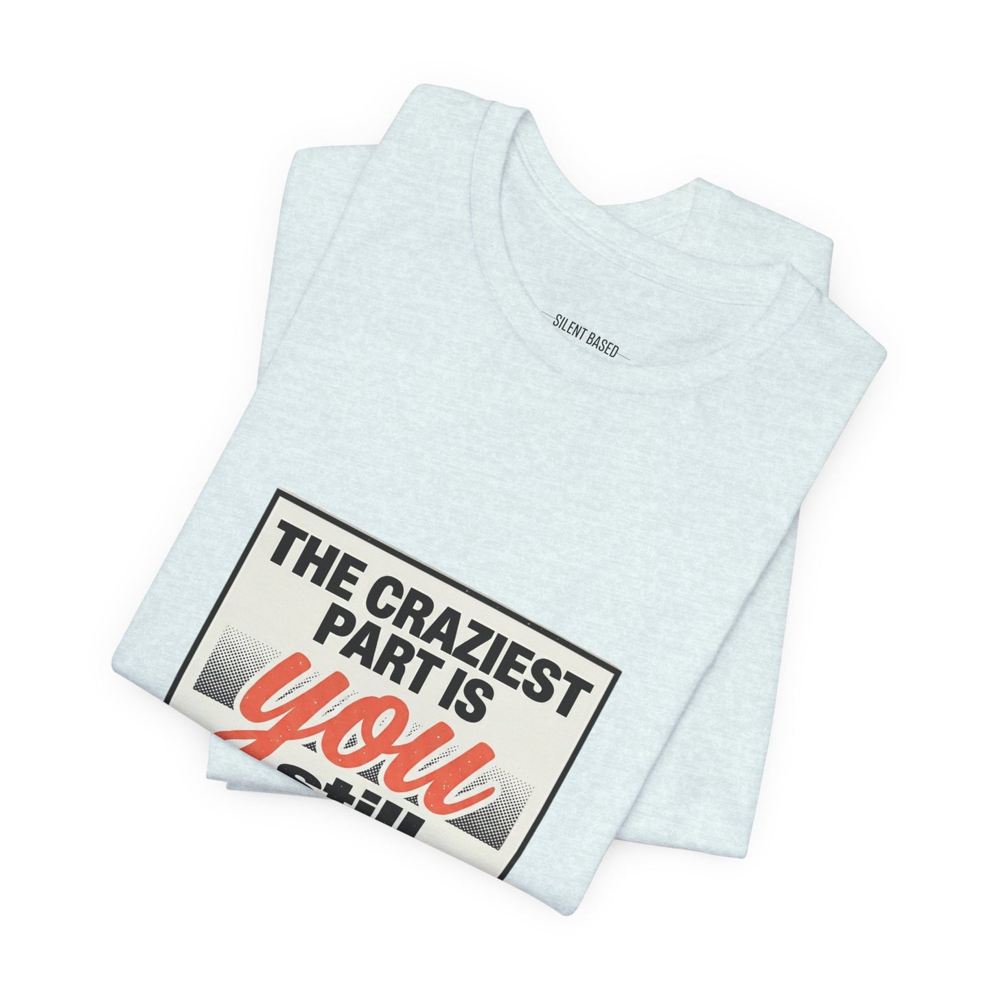 The craziest part is you still believe them -Unisex Jersey Short Sleeve Tee