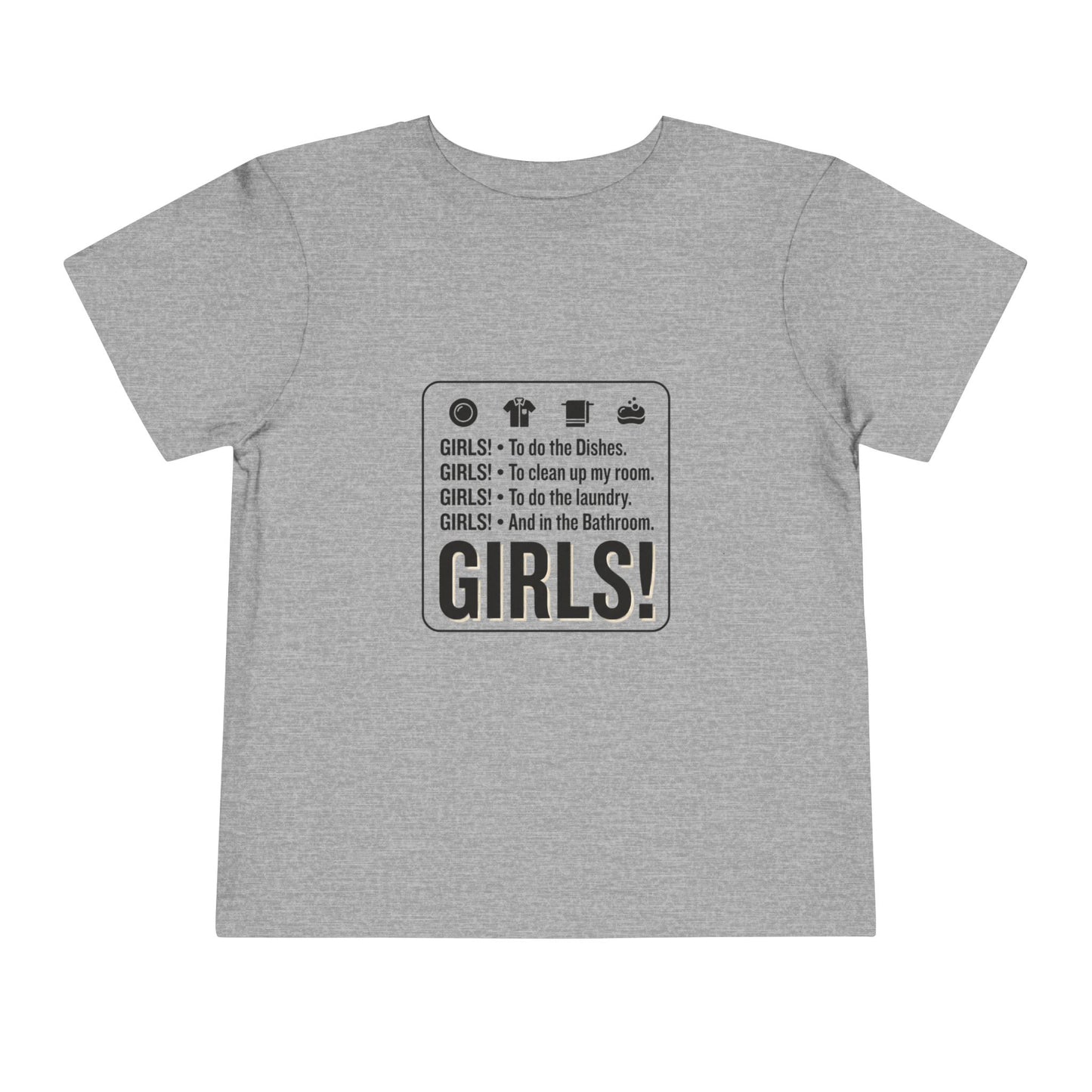 Girls! To do the dishes.. To clean up my room Toddler Short Sleeve Tee