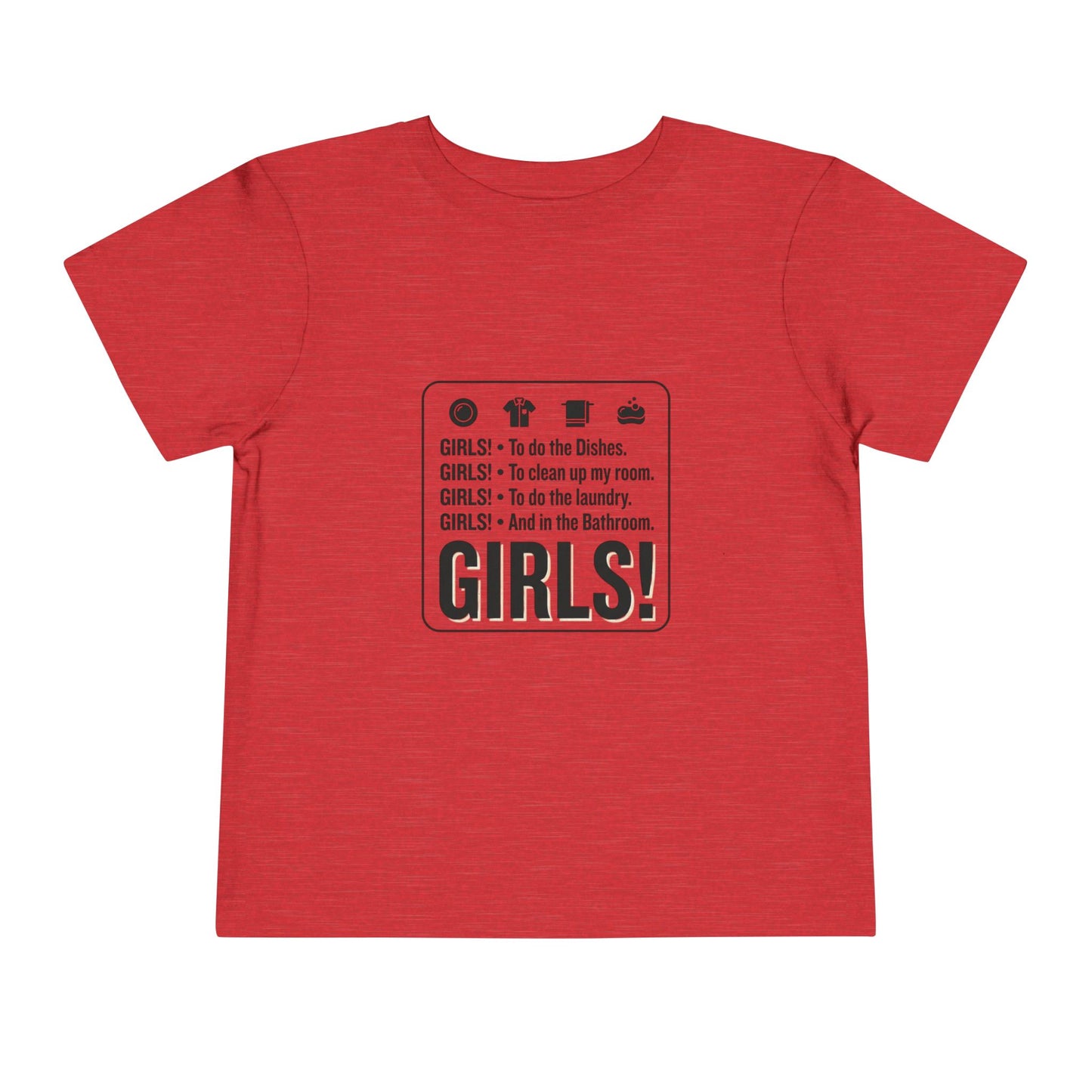 Girls! To do the dishes.. To clean up my room Toddler Short Sleeve Tee