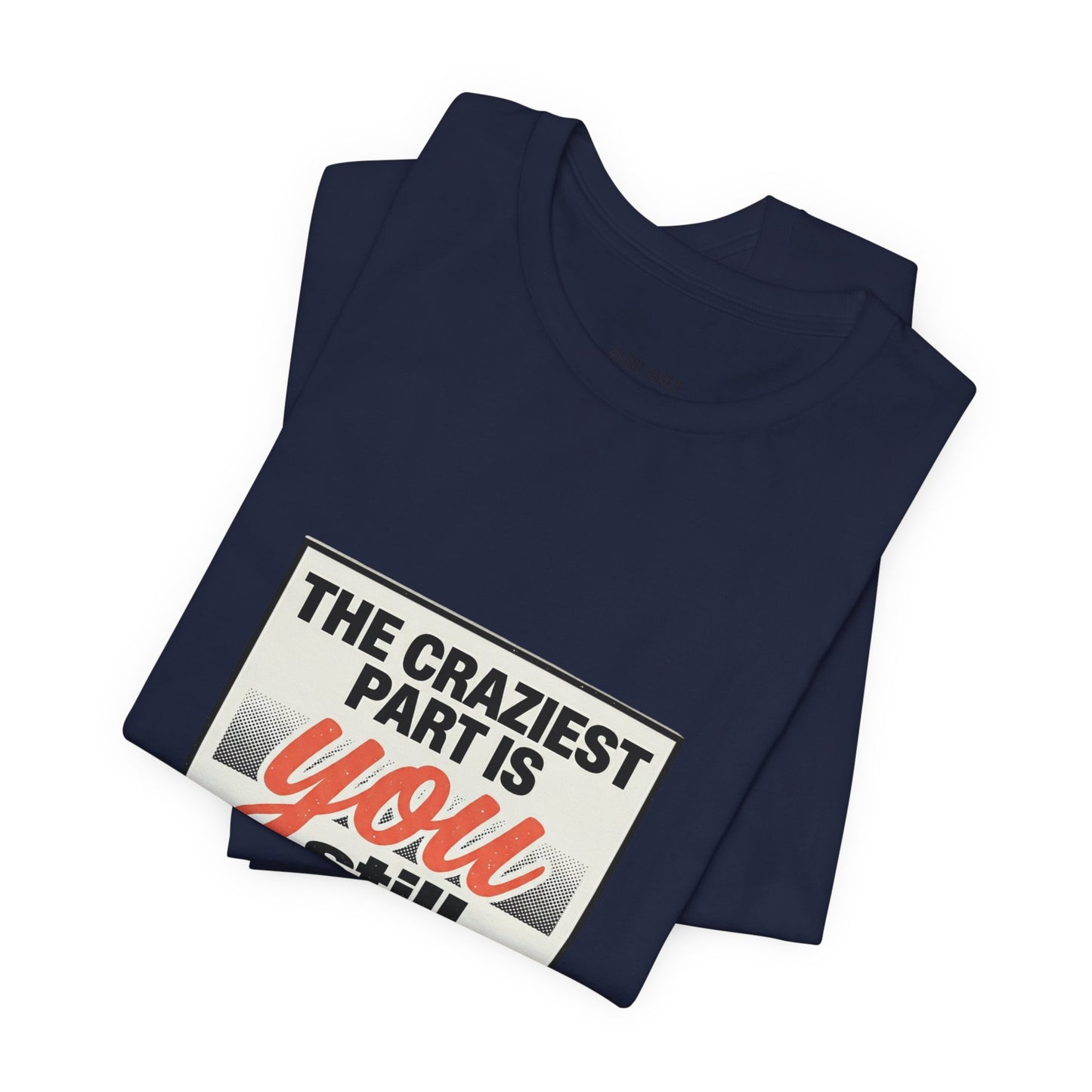 The craziest part is you still believe them -Unisex Jersey Short Sleeve Tee