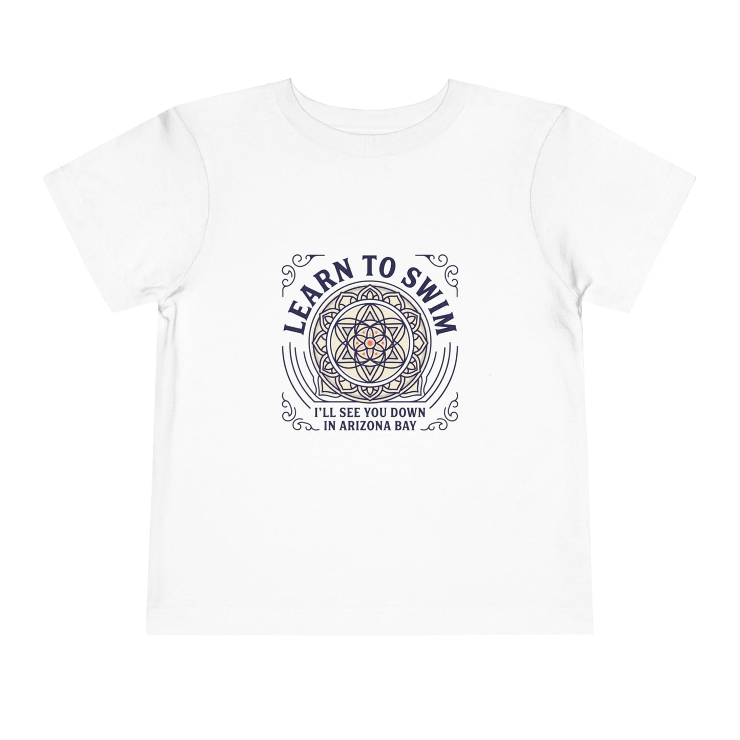 Learn to Swim, Ill see you down in Arizona Bay -Toddler Short Sleeve Tee