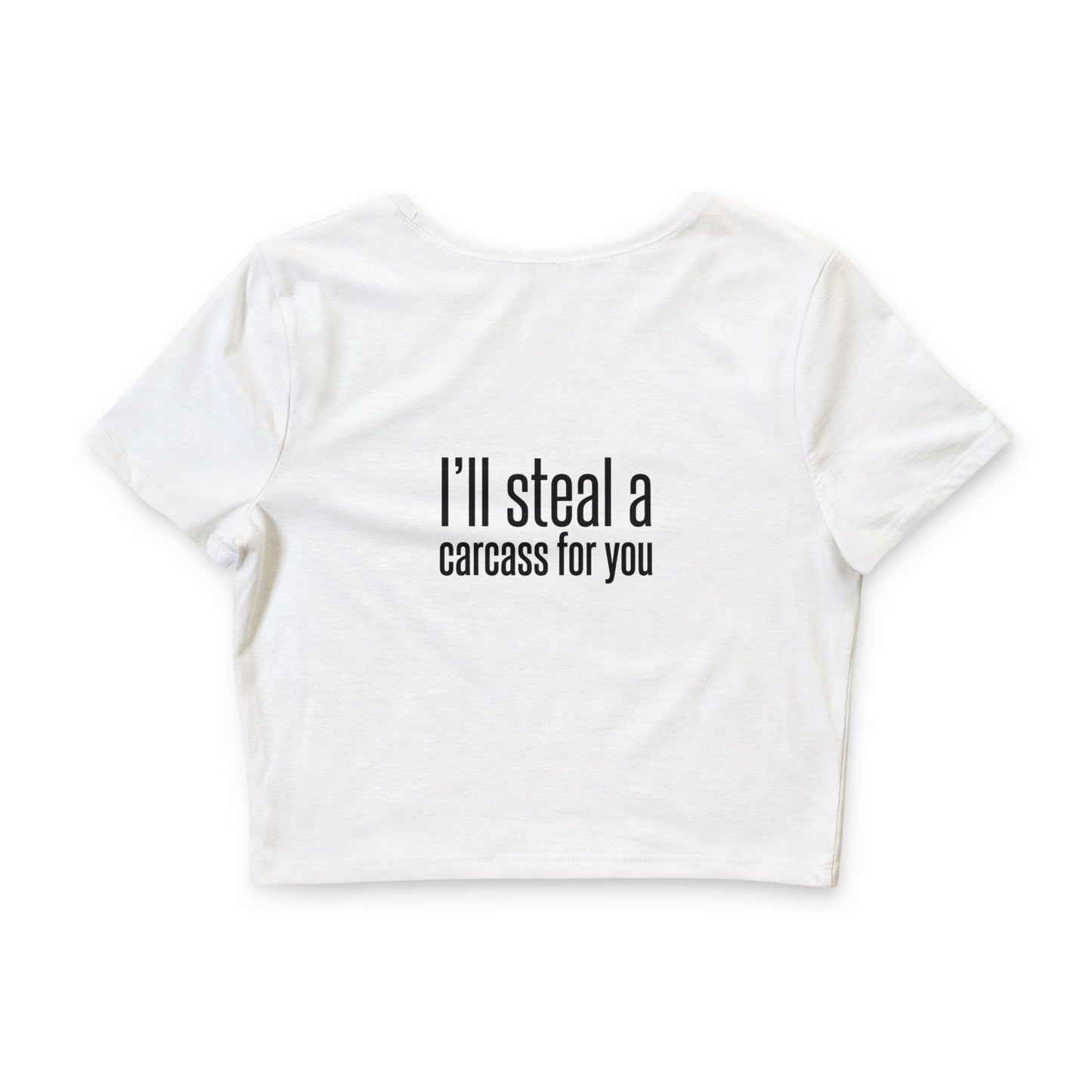 I'll steal a carcass for you Women’s  Crop Tee