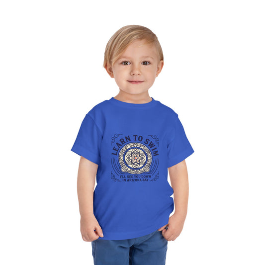 Learn to Swim, Ill see you down in Arizona Bay -Toddler Short Sleeve Tee