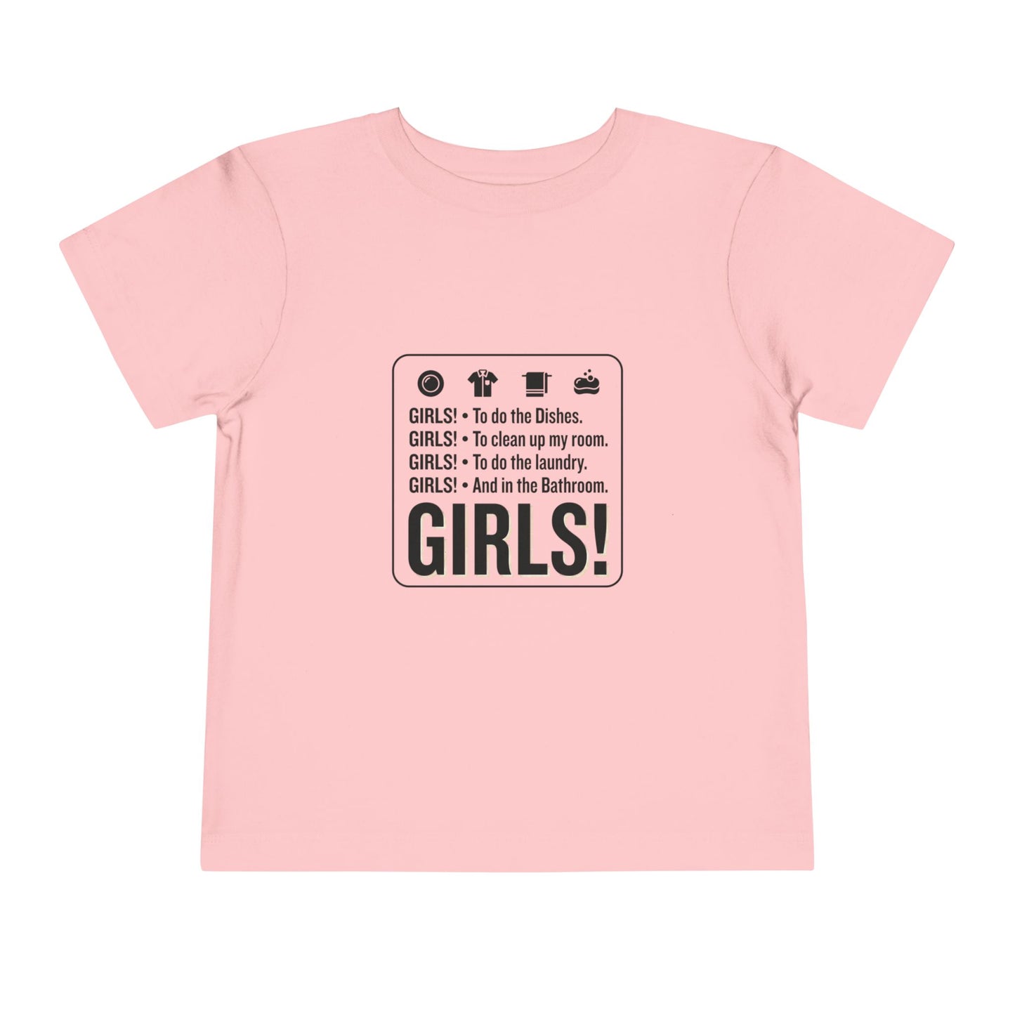 Girls! To do the dishes.. To clean up my room Toddler Short Sleeve Tee